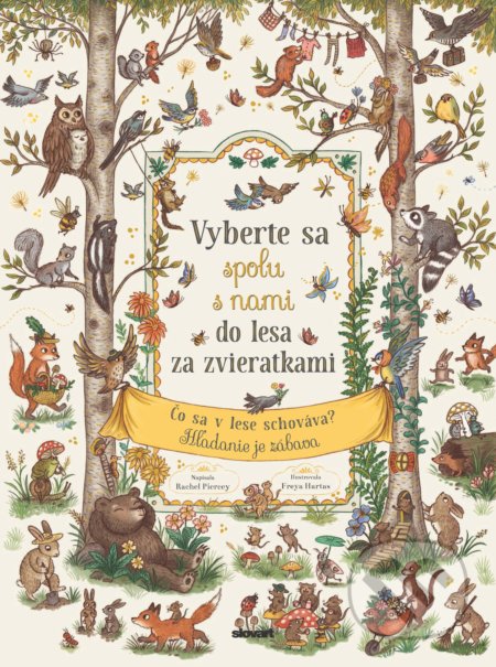 Vyberte sa spolu s nami do lesa za zvieratkami - Rachel Piercey, Freya Hartas (ilustrátor), Slovart, 2021