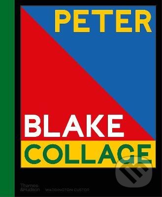 Peter Blake: Collage - Peter Blake, Thames & Hudson, 2021