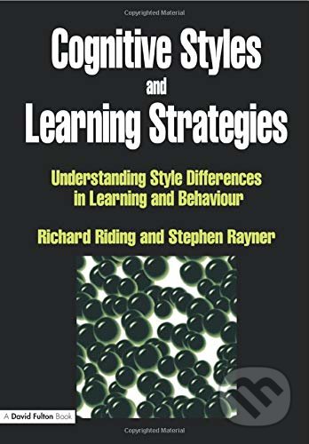 Cognitive Styles and Learning Strategies - Richard Riding, Stephen Rayner, Taylor & Francis Books, 1998