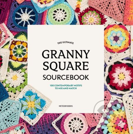 Kniha: The Ultimate Granny Square Sourcebook (Joke Vermeiren). Tara Books, 2019