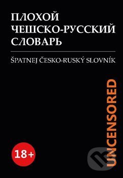 Špatnej Česko-ruský slovník UNCENSORED - Maxim Beliavski, Powerprint, 2021
