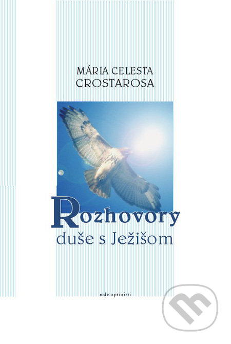 Rozhovory duše s Ježišom - Mária Celesta Crostarosa, Redemptoristi - Slovo medzi nami, 2009