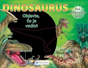 Dinosaurus: Objavte, čo je vnútri, Svojtka&Co., 2010