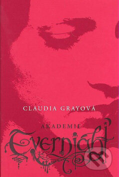 Akademie Evernight - Claudia Gray, Egmont ČR, 2010
