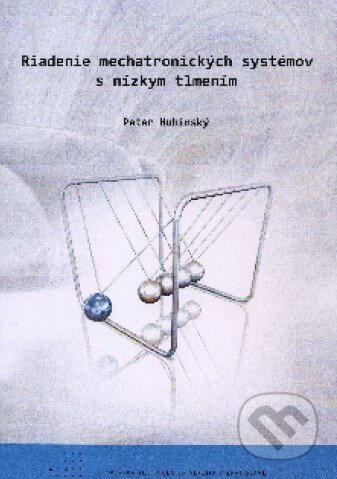 Riadenie mechatronických systémov s nízkym tlmením - Peter Hubinský, STU, 2010