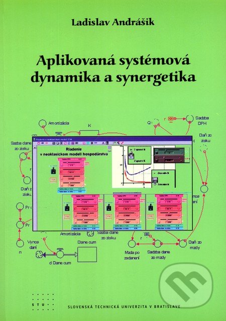 Aplikovaná systémová dynamika a synergetika - Ladislav Andrášik, STU, 2010