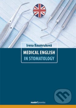 Medical English in Stomatology - Irena Baumruková, Maxdorf, 2011