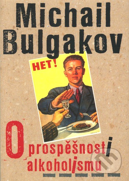 O prospěšnosti alkoholismu - Michail Bulgakov, Pistorius & Olšanská, 2010