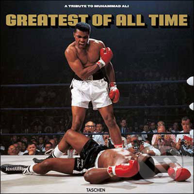 Greatest of All Time - A Tribute to Muhammad Ali, Taschen, 2010