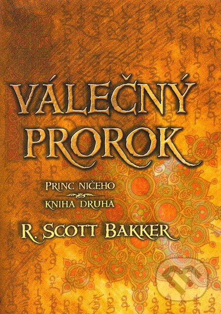 Válečný prorok - Princ Ničeho - R. Scott Bakker, Triton, 2011