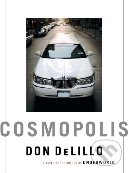 Kniha: Cosmopolis (Don DeLillo). Scribner, 2003
