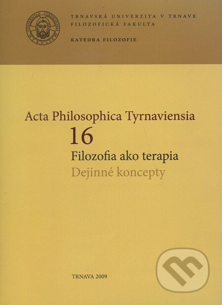 Acta Philosophica Tyrnaviensia 16 (Filozofia ako terapia / Dejinné koncepty) - kniha z kategorie Filozofie