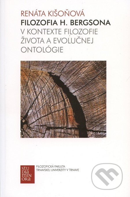 Filozofia H. Bergsona v kontexte filozofie života a evolučnej ontológie - Renáta Kišoňová, Trnavská univerzita, 2010
