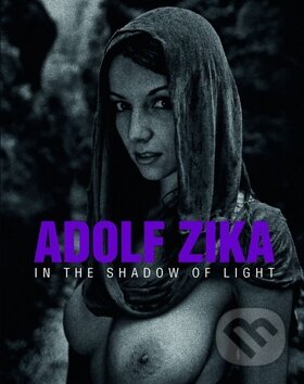In the Shadow of Light - Adolf Zika, Presco Group, 2011