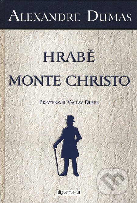 Hrabě Monte Christo - Alexandre Dumas, Nakladatelství Fragment, 2011