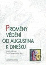 Proměny vědění od Augustina k dnešku - Martin Jabůrek, Tomáš Nejeschleba, Centrum pro studium demokracie a kultury, 2010