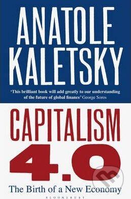 Capitalism 4.0 - Anatole Kaletsky, Bloomsbury, 2010
