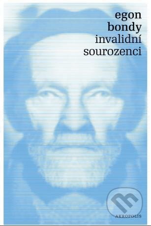 E-kniha: Invalidní sourozenci (Egon Bondy). Akropolis