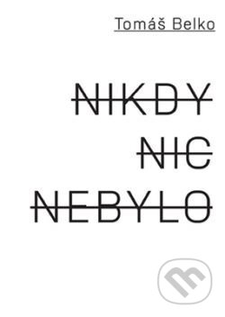 E-kniha: Nikdy nic nebylo (Jan Šulc a Tomáš Belko)