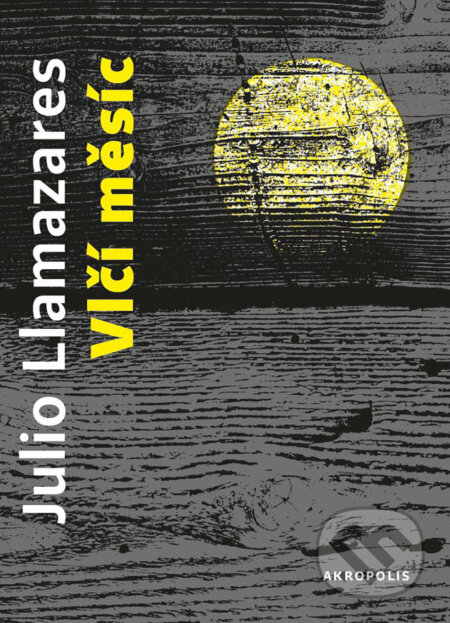 E-kniha: Vlčí měsíc (Julio Llamazares). Akropolis