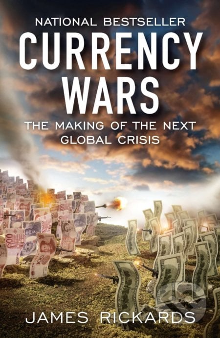 Currency Wars - James Rickards, Portfolio, 2012