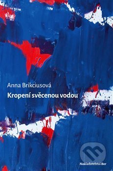 Kropení svěcenou vodou - Anna Brikciusová, Nakladatelství Bor, 2021