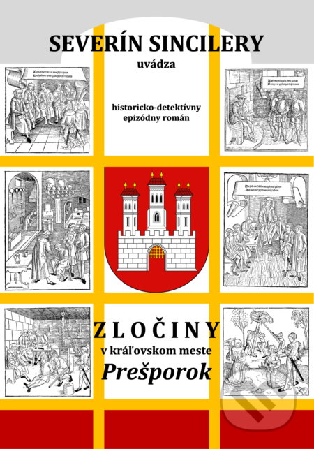 Zločiny v kráľovskom meste Prešporok - Severín Sincilery, Daniel J. Dančík, Severín Sincilery, 2021