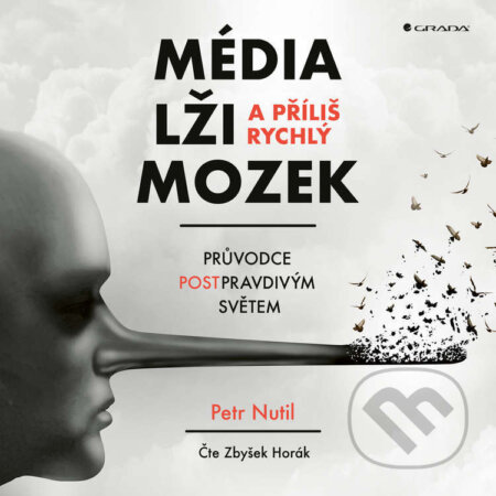 Média, lži a příliš rychlý mozek - Petr Nutil, Grada, 2021
