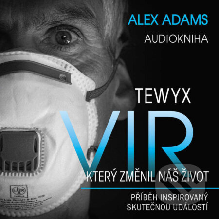 Tewyx, vir který změnil náš život - Alex Adams, Bewyx, 2021