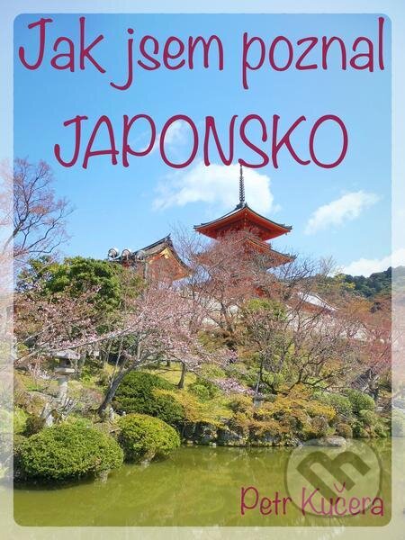 Jak jsem poznal Japonsko - Petr Kučera, E-knihy jedou