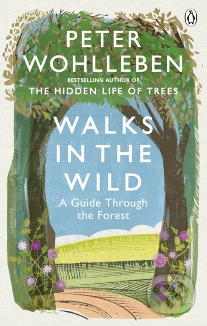 Walks in the Wild - Peter Wohlleben, Rider & Co, 2021