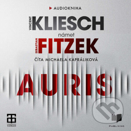 Auris - Sebastian Fitzek,Vincent Kliesch, Publixing a Tatran, 2021