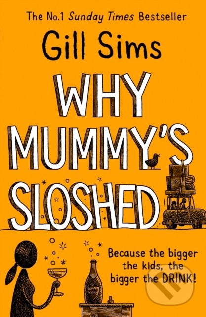 Why Mummy’s Sloshed (The Bigger The Kids, The Bigger The Drink) - kniha z kategorie Společenská beletrie