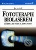 Fototerapie biolaserem - léčebná metoda budoucnosti - Jan Javůrek, Grada