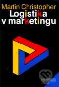 Logistika v marketingu - Martin Christopher, Management Press, 2000