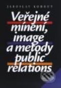 Veřejné minění a metody public relations - Jaroslav Kohout, Management Press