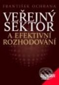 Kniha: Veřejný sektor a efektivní rozhodování (František Ochrana). Management Press, 2001