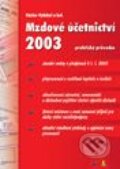 Mzdové účetnictví 2003 – praktický průvodce - Václav Vybíhal a kolektiv, Grada, 2003