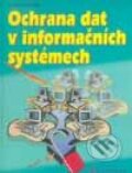 Ochrana dat v informačních systémech - Luboš Dobda, 2001