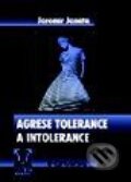 Agrese tolerance a intolerance - Jaromír Janata