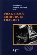 Praktická chirurgie trachey - Pavel Pafko, Svetozár Haruštiak, Galén, 2001