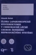 Úloha laparoskopické hysterektomie v chirurgické lečbě chorob žen - Zdeněk Holub, Galén