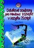 Dávkové súbory pro Windows 95/98/NT v jazyku JScript - snadno a rychle - Lenka Třísková, Grada