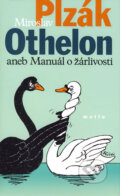 Othelon aneb Manuál o žárlivosti - Miroslav Plzák, 2006