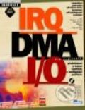 IRQ, DMA a Předcházení a řešení konfliktů v konfiguraci počítače - Jim Aspinwall, Computer Press