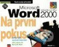 Microsoft Word 2000 CZ Na první pokus - Kolektiv autorů, Computer Press, 1999