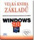 Velká kniha základů Windows 98 - Karel Svoboda
