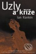 Uzly a kříže - Ian Rankin