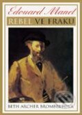 Edouard Manet - Rebel ve fraku - Beth Archer Brombert, BB/art