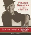 Frank Sinatra a jeho umění žít aneb jak se nosí klobouk - Bill Zehme, BB/art